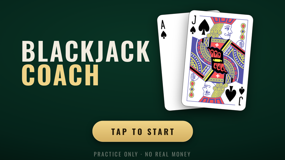 Blackjack Coach splash screen: the Blackjack Coach title beside an ace and jack of spades, a gold Tap to start button, and the line Practice only · No real money.